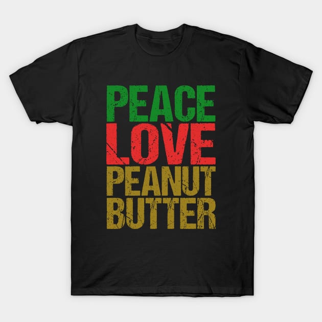 Peace Love Peanut Butter T-Shirt by epiclovedesigns